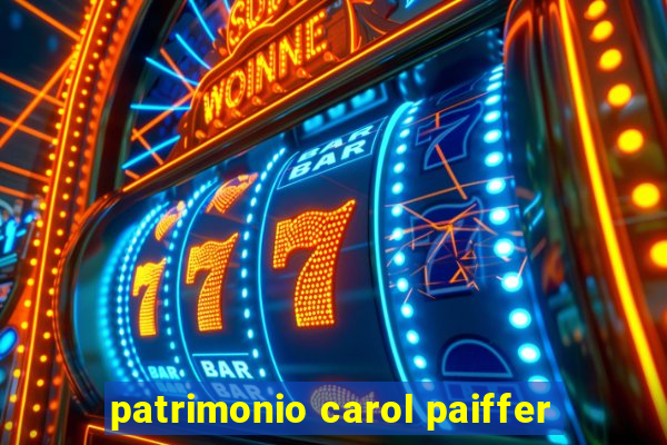 patrimonio carol paiffer